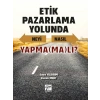 Etik Pazarlama Yolunda Neyi Nasıl Yapmamalı? -  Emre Yıldırım - Kazım Mert