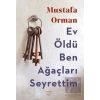 Ev Öldü Ben Ağaçları Seyrettim