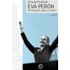 Eva Peron - Bir Efsanenin Yaşamı ve Ölümü