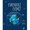 Evrendeki Evimiz