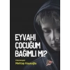 Eyvah! Çocuğum Bağımlı Mı?
