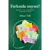 Farkında Mıyım?