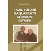 Fazıl Hüsnü Dağlarca’yı Görmeye Gitmek