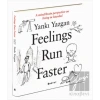 Feelings Run Faster