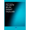 FELSEFE BİLİM SANAT YAZILARI