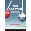Fen Öğretimi; Bilim Tarihinin ve Felsefesinin Katkısı