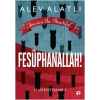 Fesüphanallah! - Nasihatname 1