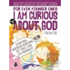 For Even Younger Ones Book 4 - I am Curious About God