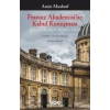 Fransız Akademisi’ne Kabul Konuşması ve Jean-Christophe Rufin’in Yanıtı