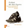 FUTBOL Bir Akıl Oyunu - Oyununuzu Geliştirmek İçin Pratik Futbol Psikolojisi Teknikleri - Soccer Tough: Simple Football Psychology Techniques to Improve Your Game