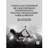 Futbolda Maç İçerisindeki Bir Takım Performans Parametreleri İle Yüklenme Göstergelerinin Karşılaştırılması