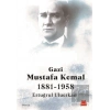 Gazi Mustafa Kemal 1881-1958