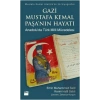Gazi Mustafa Kemal Paşa’nın Hayatı