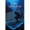 Geç Olmadan