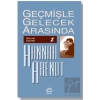 Geçmişle Gelecek Arasında