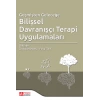 Geçmişten Geleceğe Bilişsel Davranışçı Terapi Uygulamaları