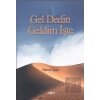 Gel Dedin Geldim İşte