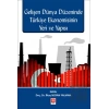 Gelişen Dünya Düzeninde Türkiye Ekonomisinin Yeri ve Yapısı
