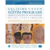 GELİŞİME UYGUN EĞİTİM PROGRAMI - Erken Çocukluk Eğitiminde En İyi Uygulamalar / DEVELOPMENTALLY APPROPRIATE CURRICULUM - Best Practices in Early Childhood Education