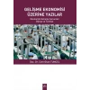 Gelişme Ekonomisi Üzerine Yazılar