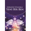 Gerçeğe Uyanışla Yeni Bir Ben
