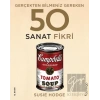 Gerçekten Bilmeniz Gereken 50 Sanat Fikri (Ciltli)