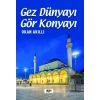 Gez Dünyayı Gör Konyayı