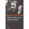 Gilles Deleuze’nün Fark Felsefesi