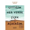 Gittiğim Her Yerde Çiçek Açacağım
