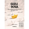 Gizli İkna - İnsan Davranışnı Şekillendiren Hayalet Etkiler