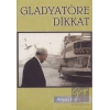 Gladyatöre Dikkat