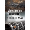 Göbeklitepe’den Antroposen’e Yerkürede İnsan