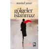 Gölgeler Islanmaz