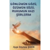 Gönlümün Gözü Özümün Sözü Ruhumun Hazı Şiirlerim