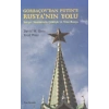 Gorbaçov’dan Putin’e Rusya’nın Yolu