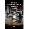 Görsel Dijital Medyada Mekân ve Kimlik