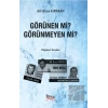Görünen Mi? Görünmeyen Mi?