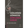 Gözlerimiz Görmezse Gönlümüz Görür
