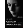 Gözyaşım Akıyor Annem