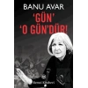 Gün O Gün’dür!