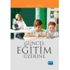 Güncel Eğitim Üzerine
