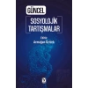 Güncel Sosyolojik Tartışmalar