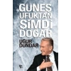 Güneş Ufuktan Şimdi Doğar