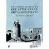 Güneydoğu Anadolu;da Geç Antik - Erken Ortaçağ Yapıları