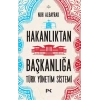 Hakanlıktan Başkanlığa : Türk Yönetim Sistemi