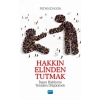 HAKKIN ELİNDEN TUTMAK - İnsan Haklarını Yeniden Düşünmek