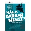 Hala Barbar mıyız?