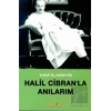 Halil Cibran’la Anılarım