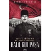 Halil Kut Paşa - Kut’ül Amarenin Muzaffer Komutanı