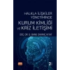 Halkla İlişkiler Yönetiminde Kurum Kimliği ve Kriz İletişimi